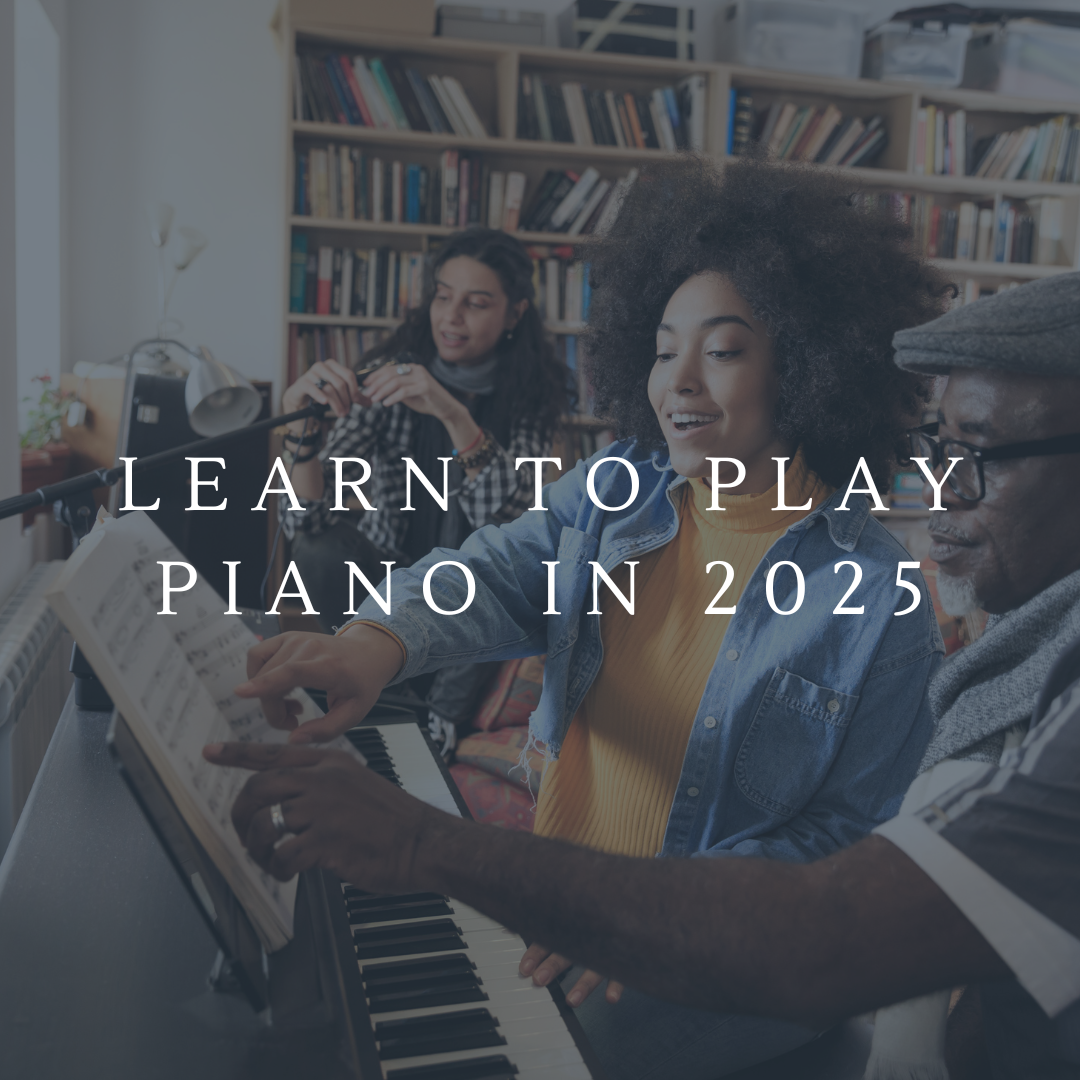 Learn to Play Piano in 2025!