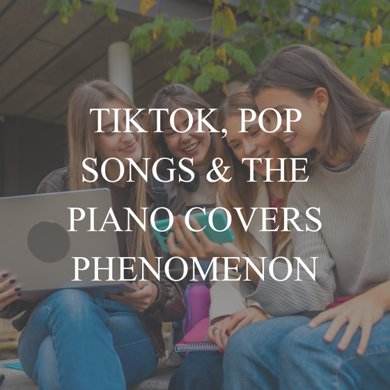 TikTok, Pop Songs & the Piano Covers Phenomenon