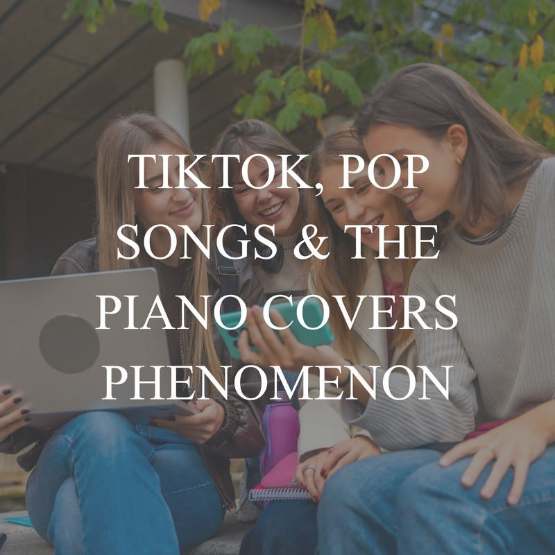 TikTok, Pop Songs & the Piano Covers Phenomenon