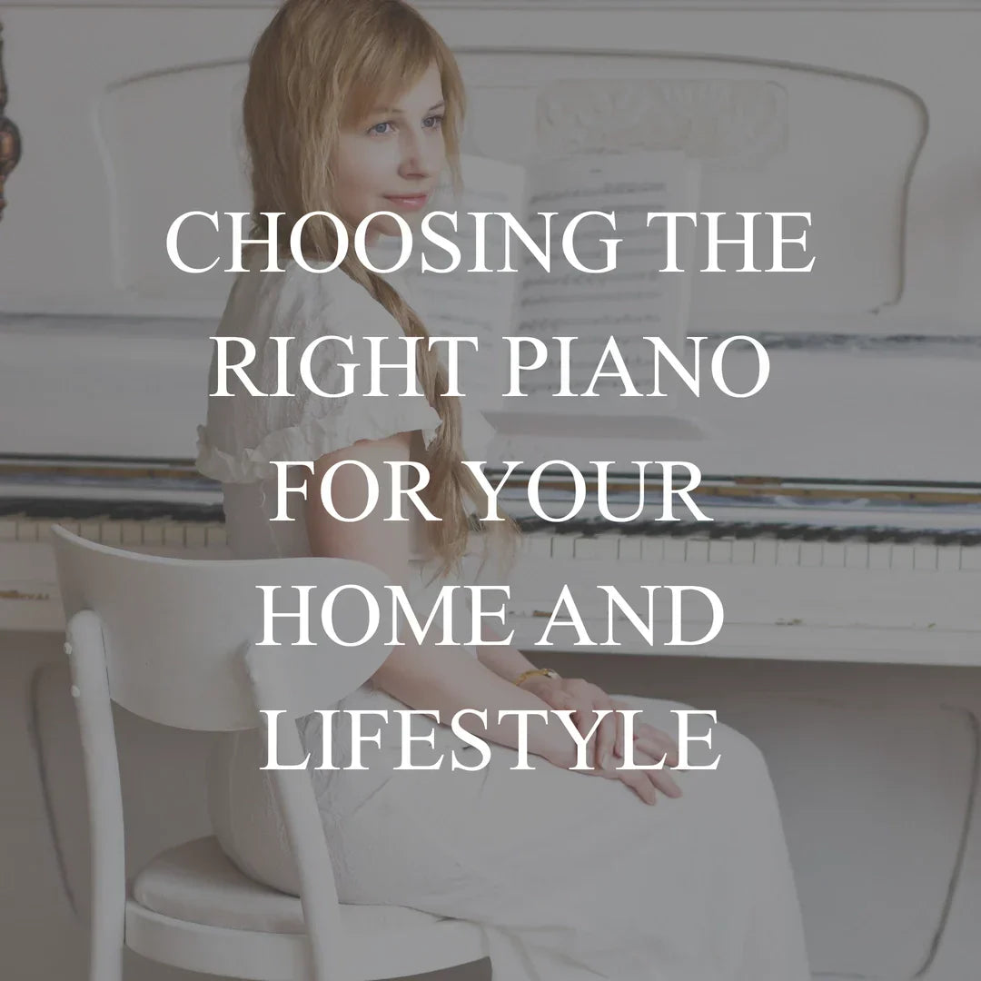 Choosing the Right Piano for Your Home and Lifestyle