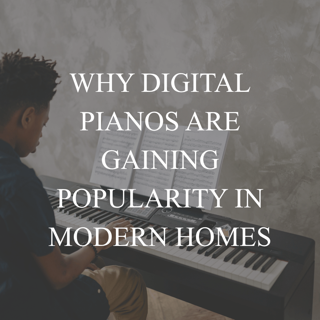 Why Digital Pianos Are Gaining Popularity in Modern Homes