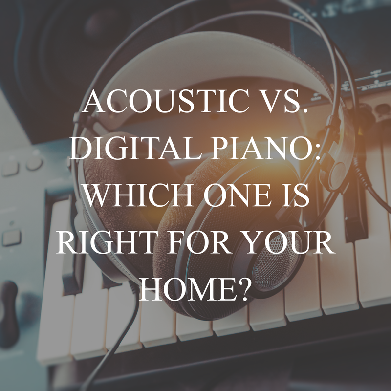 Acoustic vs. Digital Piano: Which One Is Right for Your Home?