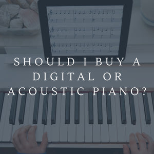 Should I Buy a Digital or Acoustic Piano? 