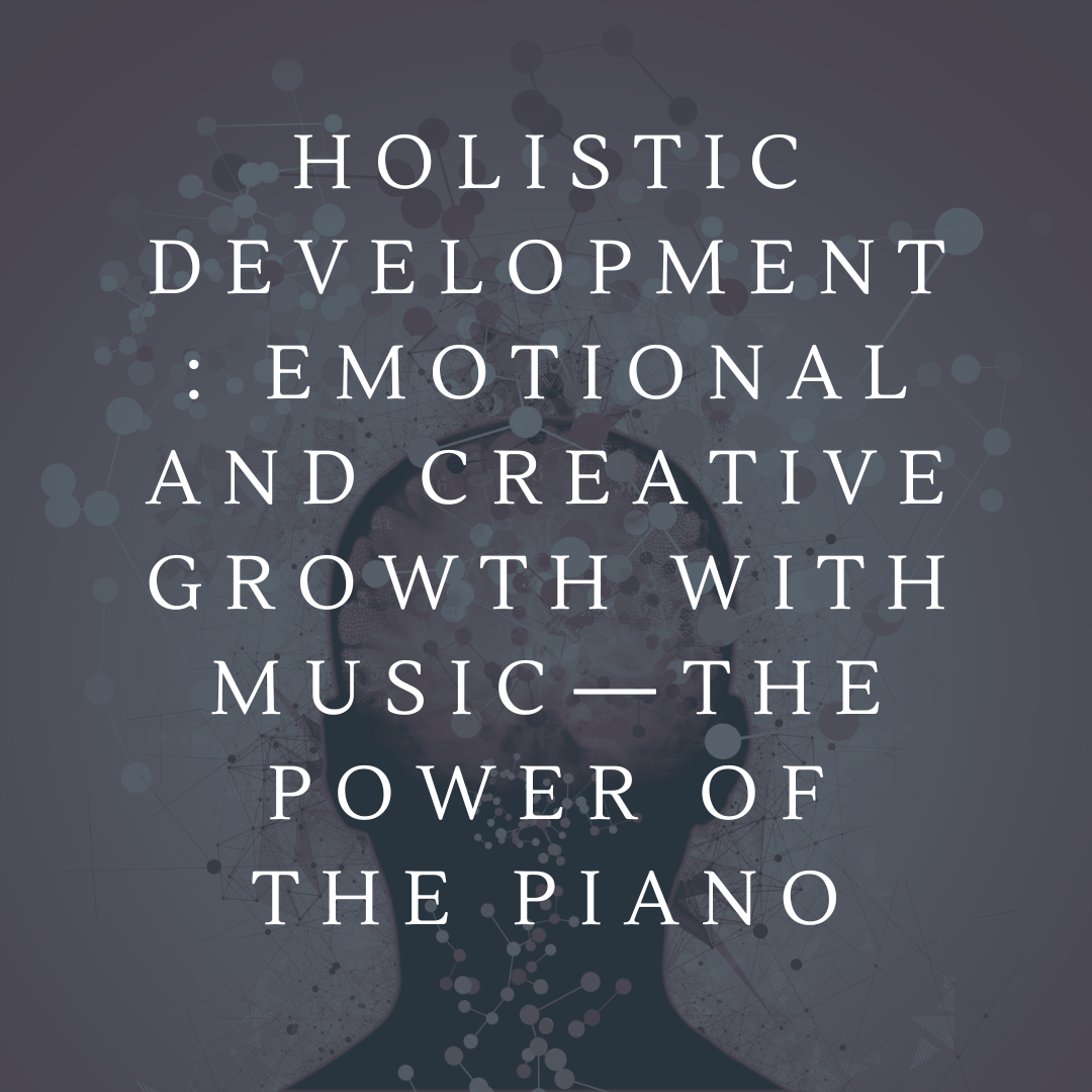 Holistic Development: Emotional and Creative Growth With Music—The Power of the Piano