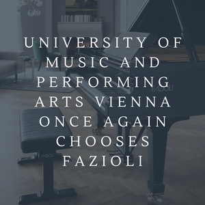 University of Music and Performing Arts Vienna Once Again Chooses FAZIOLI