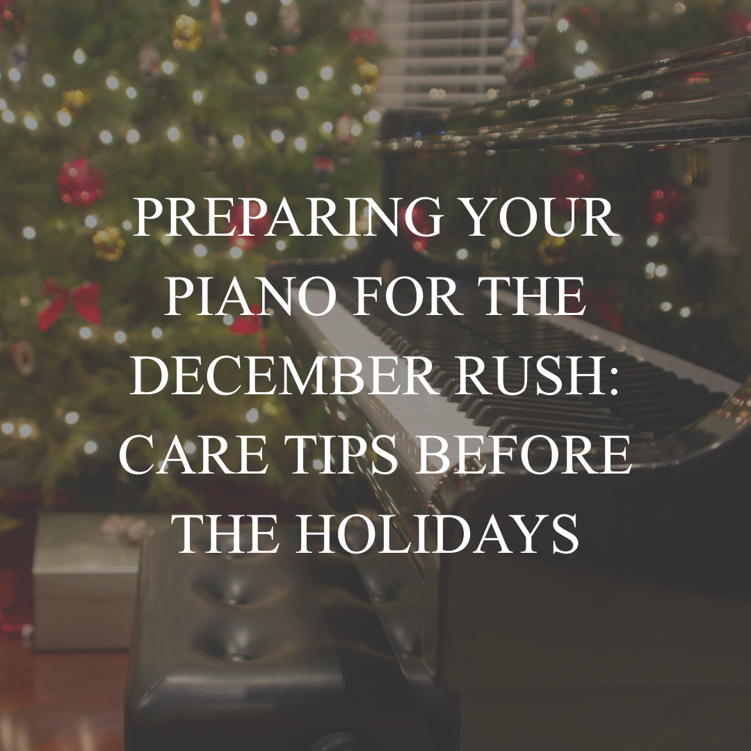 Preparing Your Piano for the December Rush: Care Tips Before the Holidays